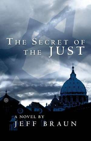 The Secret of the Just de Jeff Braun