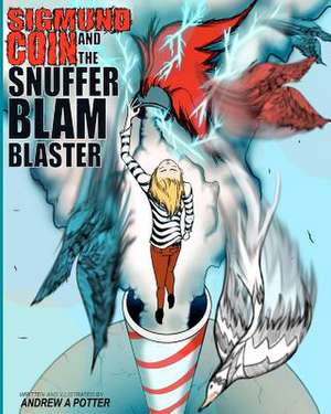 Sigmund Coin and the Snufferblam Blaster de Andrew A. Potter