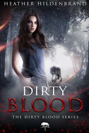 Dirty Blood de Heather Hildenbrand