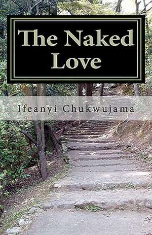 The Naked Love de Ifeanyi Chukwujama