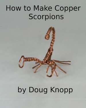 How to Make Copper Scorpions by Doug Knopp de Doug Knopp