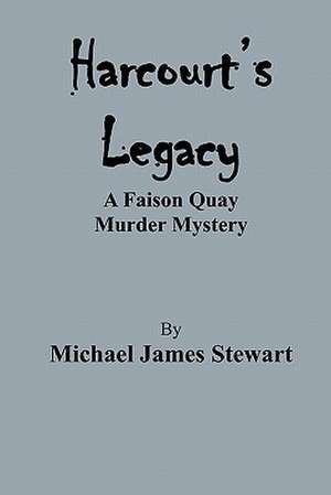 Harcourt's Legacy de Michael James Stewart