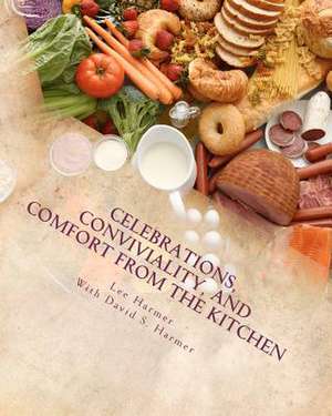 Celebrations, Conviviality, and Comfort from the Kitchen de Lee Harmer