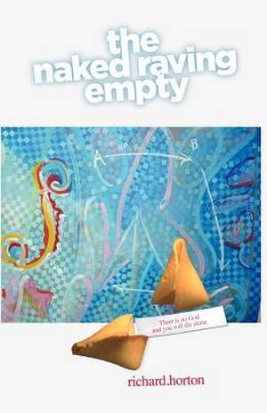 The Naked Raving Empty de Richard Horton