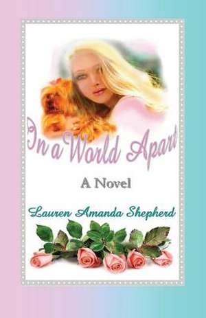 In a World Apart de Shepherd, Lauren Amanda