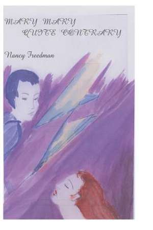 Mary Mary Quite Contrary de Nancy Freedman