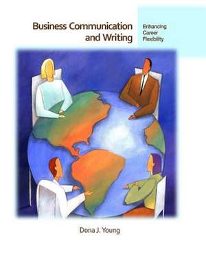 Business Communication and Writing, 2e de Dona J. Young