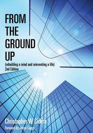 From the Ground Up de Christopher W. Siders