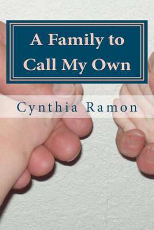 A Family to Call My Own de Cynthia J. Ramon