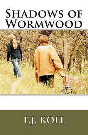 Shadows of Wormwood de T. J. Koll