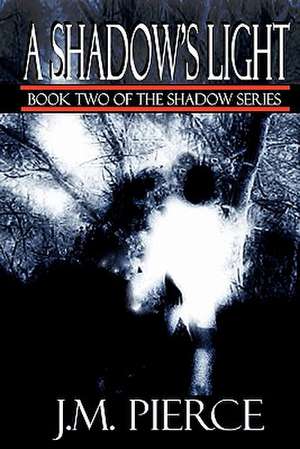 A Shadow's Light de J. M. Pierce