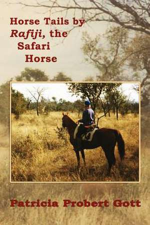 Horse Tails by Rafiji the Safari Horse de Patricia Probert Gott