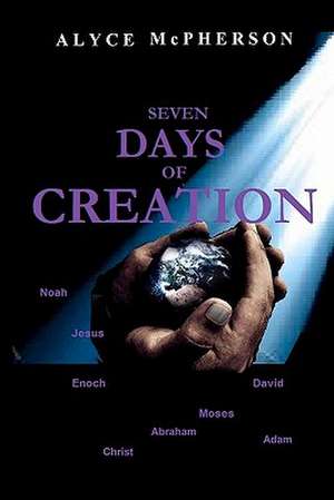 Seven Days of Creation de Alyce McPherson