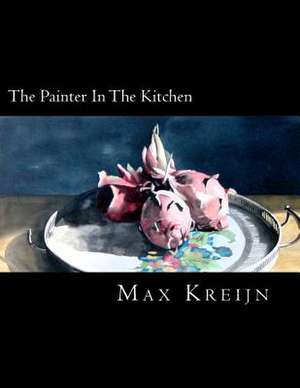 The Painter in the Kitchen de Max Kreijn