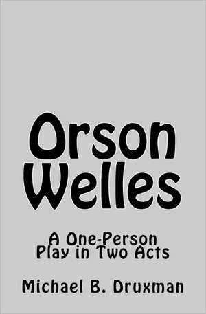 Orson Welles de Michael B. Druxman