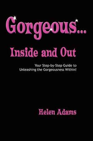 Gorgeous...Inside and Out de Helen Adams