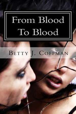 From Blood to Blood de Betty J. Humphrey