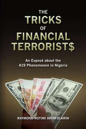 The Tricks of Financial Terrorists de Raymond Rotimi Akinfolarin