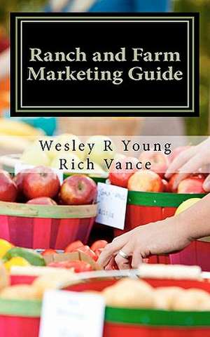 Ranch and Farm Marketing Guide de Wesley R. Young