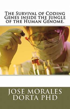 The Survival of Coding Genes Inside the Jungle of the Human Genome. de Jose Morales Dorta Phd