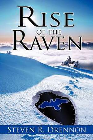 Rise of the Raven de Steven R. Drennon