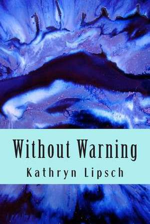 Without Warning de Kathryn I. Lipsch