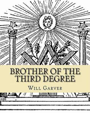 Brother of the Third Degree de Will L. Garver