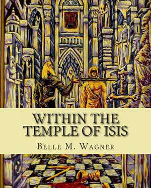 Within the Temple of Isis de Belle M. Wagner