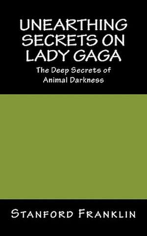 Unearthing Secrets on Lady Gaga de Stanford Franklin