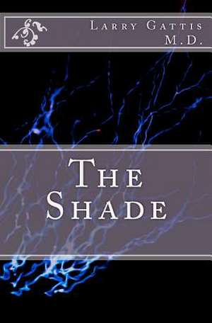 The Shade de Larry D. Gattis M. D.