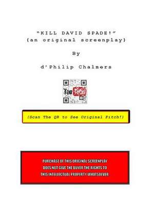 Kill David Spade! de D'Philip Chalmers