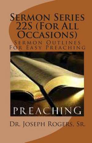 Sermon Series 22s (for All Occasions) de Sr. Dr Joseph R. Rogers