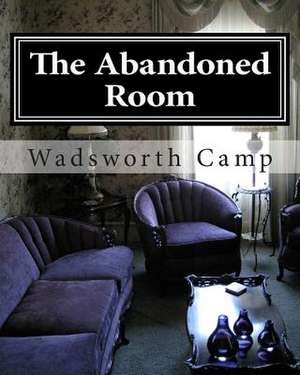 The Abandoned Room de Wadsworth Camp