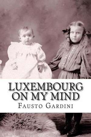 Luxembourg on My Mind de Fausto Gardini