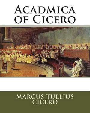 Acadmica of Cicero de Marcus Tullius Cicero