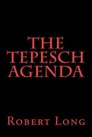 The Tepesch Agenda de Robert Long