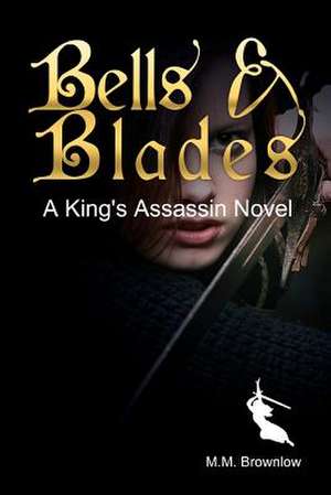 Bells & Blades de M. M. Brownlow