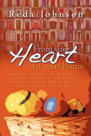 From Your Heart to Your Home de Reda Johnson