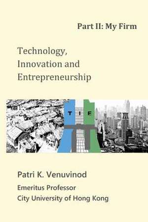 Technology, Innovation and Entrepreneurship Part II de Patri K. Venuvinod