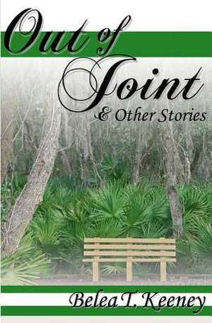 Out of Joint and Other Stories de Belea T. Keeney