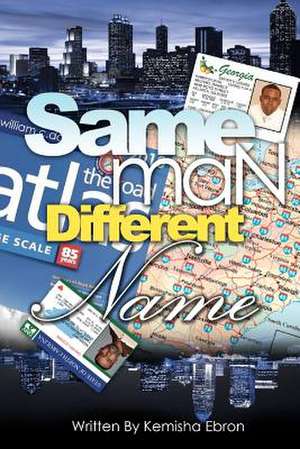 Same Man Different Name de Mrs Kemisha Williams Ebron