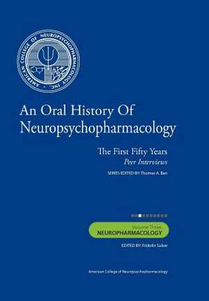 An Oral History of Neuropsychopharmacology de Thomas A. Ban M. D.