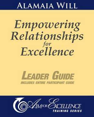 Empowering Relationships for Excellence Leader Guide de Alamaia Will