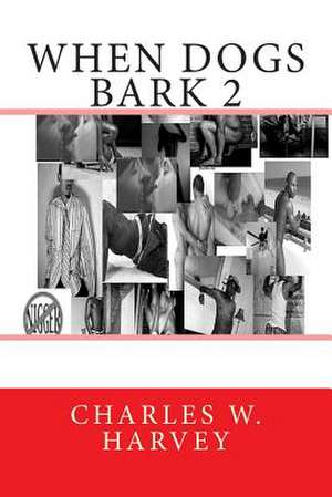 When Dogs Bark 2 de Charles W. Harvey