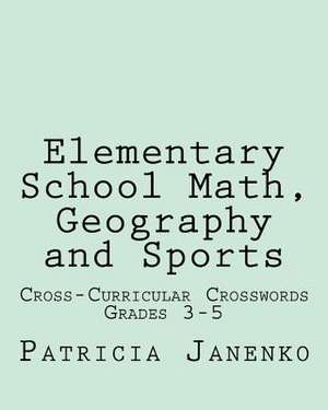 Elementary School Math, Geography and Sports de Patricia Janenko