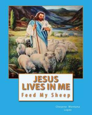 Jesus Lives in Me de Cheyene Montana Lopez