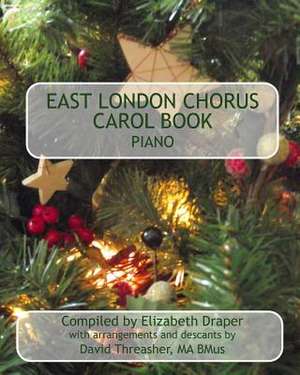 East London Chorus Carol Book Piano de Richard Holland