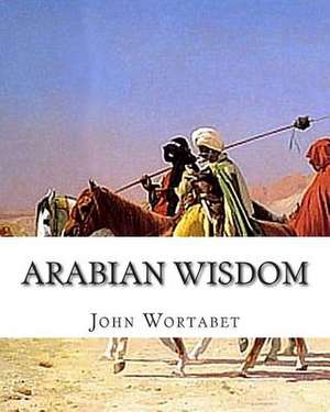 Arabian Wisdom de John Wortabet