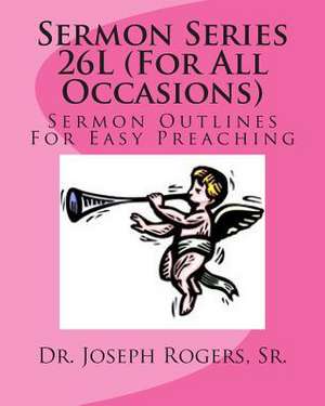 Sermon Series 26l (for All Occasions) de Sr. Dr Joseph R. Rogers