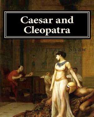 Caesar and Cleopatra de George Bernard Shaw